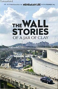 The Wall Stories of Jars of Clay: An Autobiography of Nehemiah Lee by Nehemiah Lee and Stephen Ng