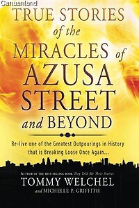 True Stories Of The Miracles Of Azusa Street and Beyond