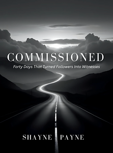 Commissioned: Forty Days That Turned Followers into Witnesses