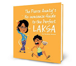 The Fierce Aunty's No-nonsense Guide To The Perfect LAKSA