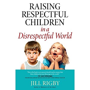 Raising Respectful Children In A Disrespectful World