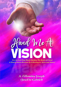 Hand Me A Vision by Fillomina Joseph