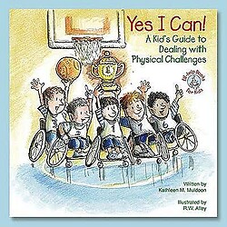 Yes I Can!: A Kid's Guide to Dealing with Physical Challenges