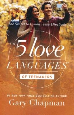 The 5 Love Languages Of Teenagers