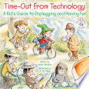 ime-Out from Technology: A Kid's Guide to Unplugging and Having Fun