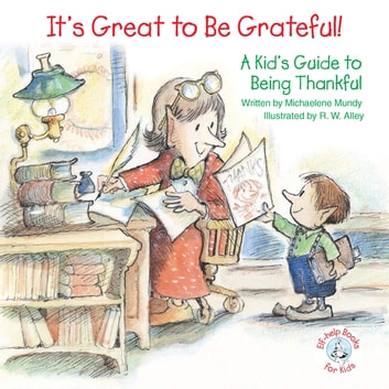 It's Great to Be Grateful! A Kid's Guide to Being Thankful