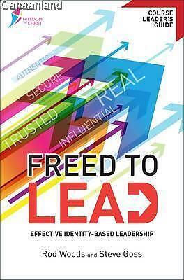 Freed To Lead - Leader's Guide: Effective Identity-Based Leadership (Freedom In Christ Course)
